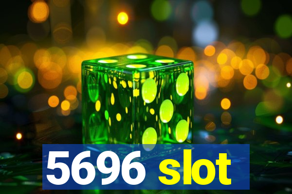 5696 slot